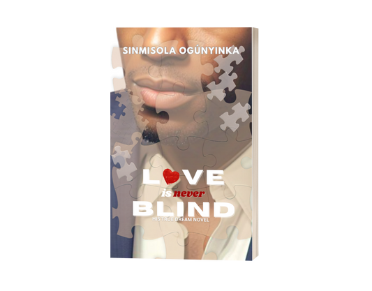 Love Is Never Blind (His True Dream Novel)